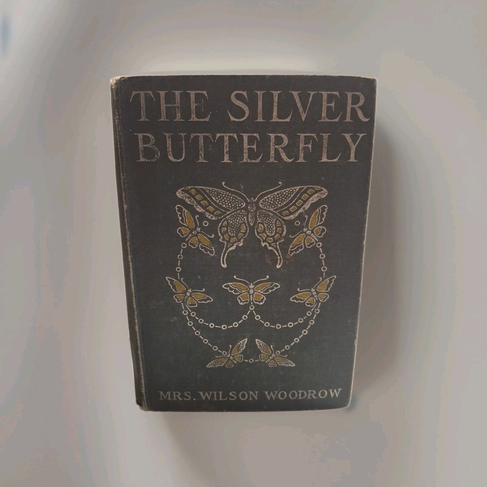 Rare 1st Ed. 'The Silver Butterfly'~Mrs. WILSON Woodrow~1908~Embossed Cover